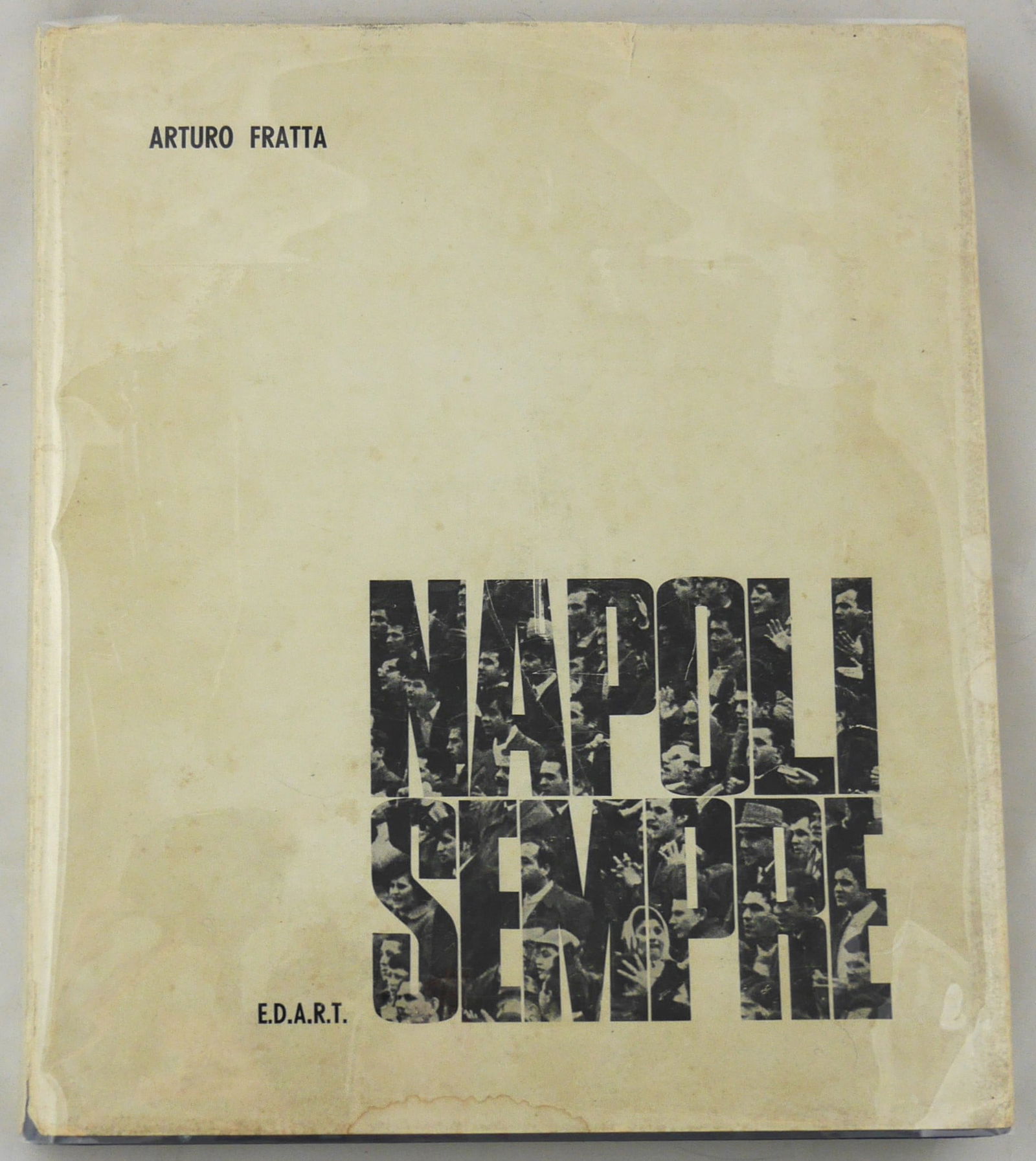 Fratta, Arturo; Napoli Sempre [RARE 1970 HARDCOVER WITH THE ORIGINAL DUST JACKET]: E.D.A.R.T, 1970. Hardcover in pictorial dust jacket. First Edition, First Printing. 4to. Unpaginated with circa 200 pages filled with 228 full-page photographic images in black and white throughout of