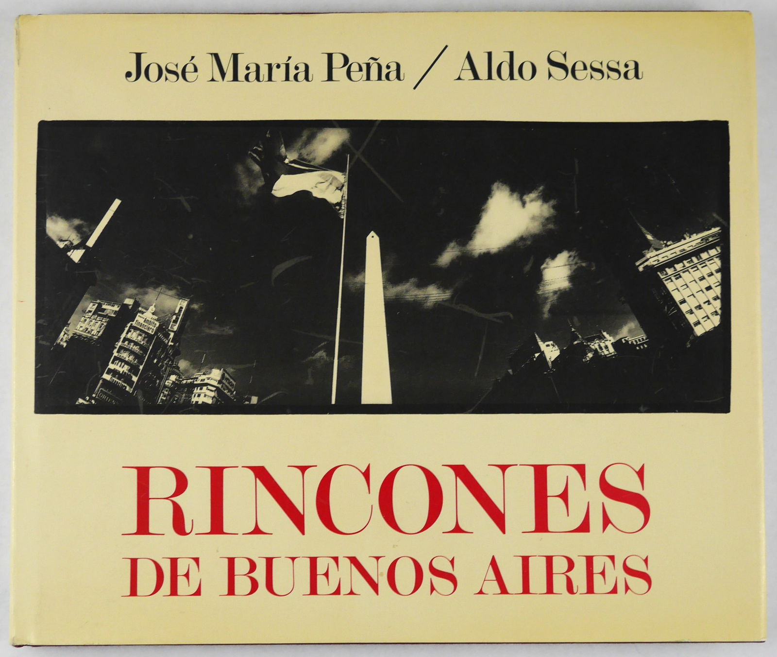 Sessa, Aldo; Pena, Jose Maria; Rincones de Buenos Aires [SIGNED BY ALDO SESSA - FINE]: Cosmogonias, 1987. Hardcover in pictorial Dust Jacket. First Edition, First Printing. 146 pages with numerous black and white panoramic photographic images of Buenos Aires by Aldo Sessa throughout. Ac