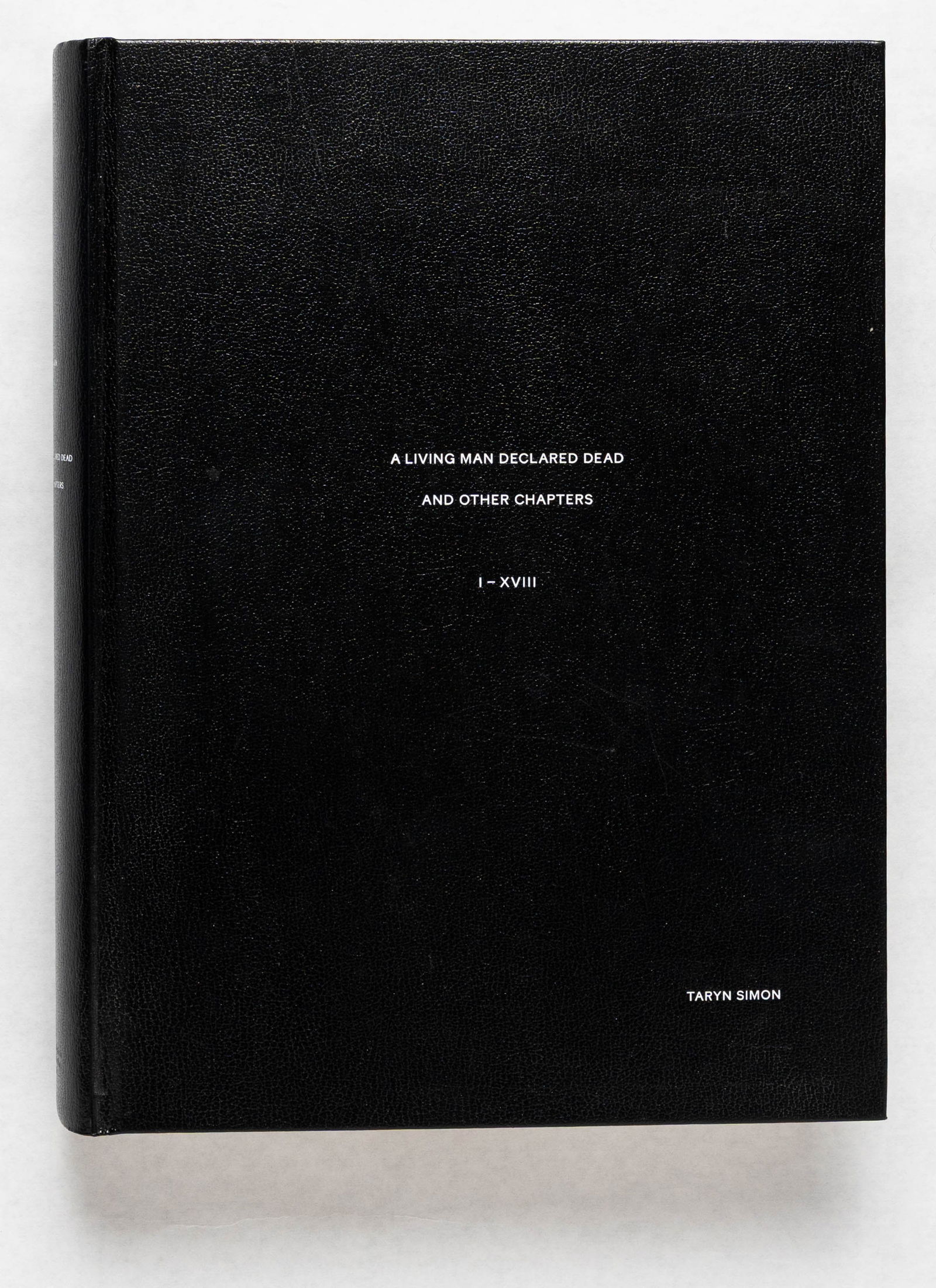 Simon, Taryn; A Living Man Declared Dead and Other Chapters I-XVIII [SIGNED - 2011 1ST ED 1ST PRINT]: National Gallerie Berlin and Mack 2011, Hardcover. First Edition, First Printing.14 x 10 x 2.5 inches. 773 pages. Published on occasion of the first exhibition of Taryn Simon's photographic exhibit; s