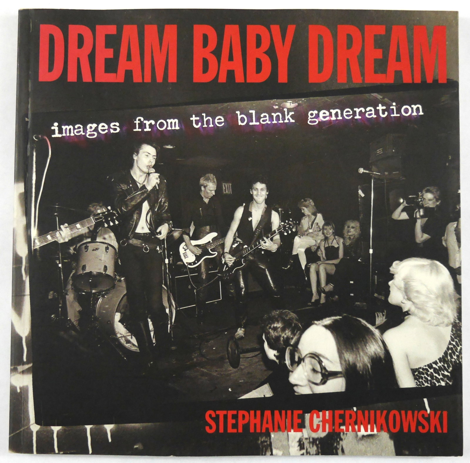 Chernikowski, Stephanie; Dream Baby Dream, Images from the Blank Generation [1996 1ST EDITION]: 2.13.61 Publications, 1996. Softcover in pictorial wrappers. First Edition, First Printing. Unpaginated with circa 120 pages offering numerous black and white photographic images throughout showing th