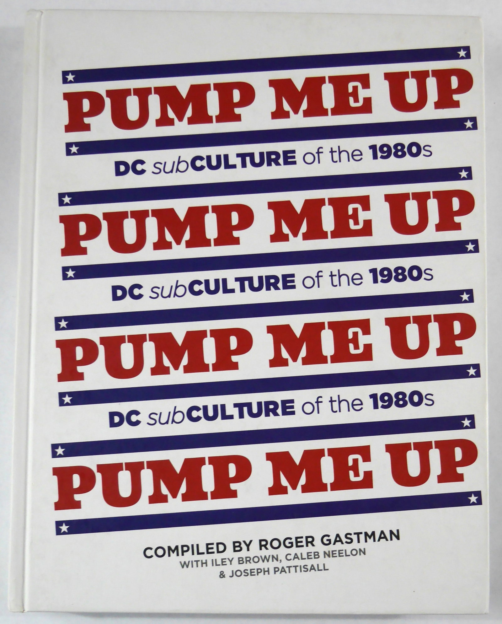Gastman, Roger; Pump Me Up DC Subculture of the 1980s [2013 1ST EDITION 1ST PRINTING - FINE]: R. Rock Enterprises, 2013. Hardcover with illustrated boards. First Edition, First Printing (with full numberline ending in 1). 12 x 10 inches This is the first book of its kind to present a complete 