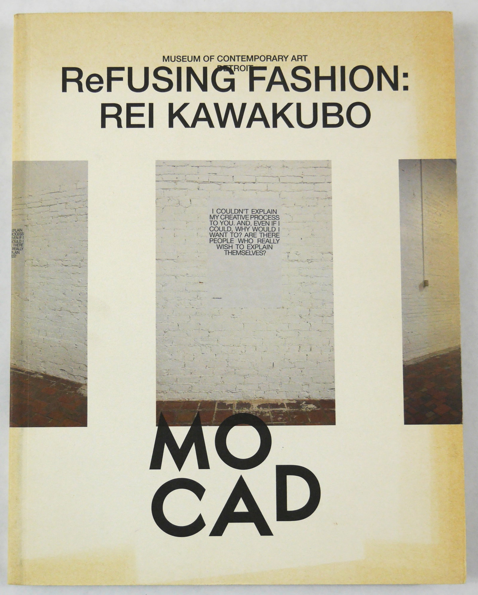 Kawakubo, Rei; ReFusing Fashion [2008 1ST EDITION]: Detroit, Museum of Contemporary Art Detroit, 2010.? Softcover in pictorial wraps. First Edition, First Printing.?8.5 x 11 inches.?138 pages with numerous black and white and color photographic images 
