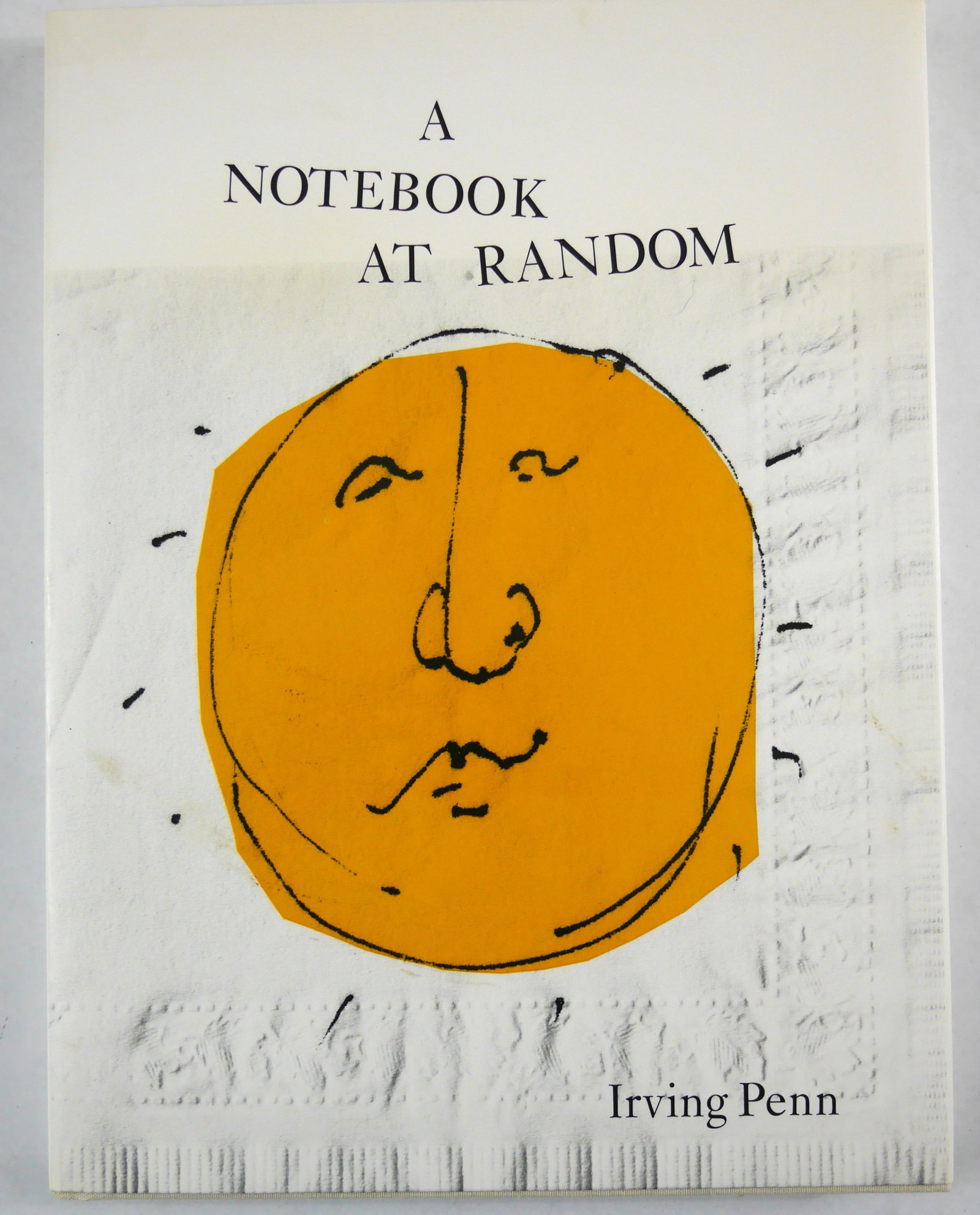 Irving Penn, Notebook at Random [2004 1ST EDITION 1ST PRINTING - FINE]: New York: Bulfinch, 2004. Hardcover in pictorial dust jacket. First Edition (stated), First Printing. 13 x 11 inches. 125 pages with numerous photographic images and illustrations througho