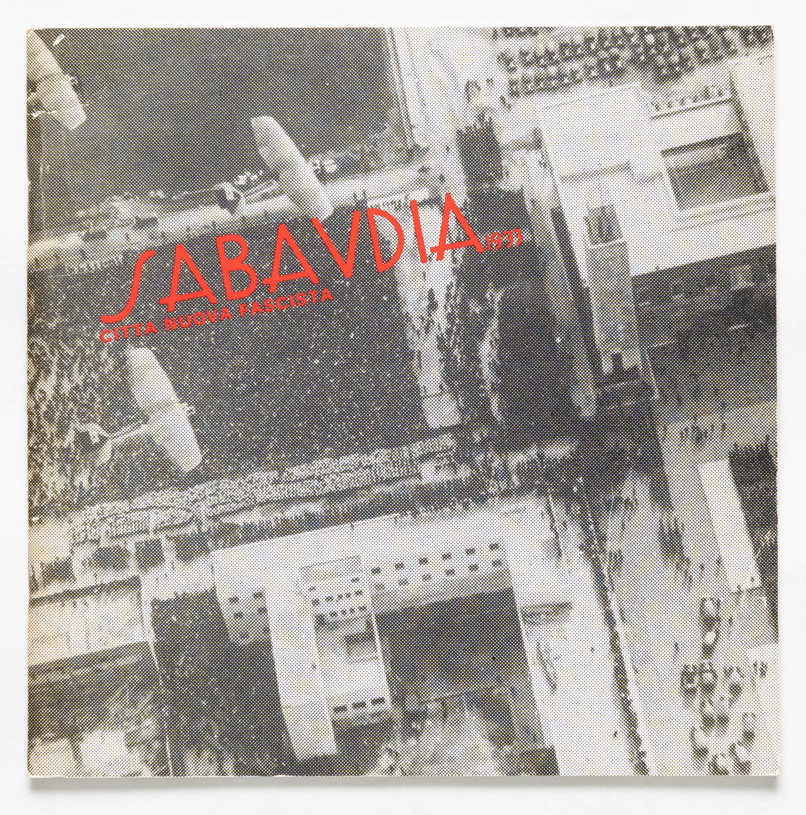 Burdett, Richard; Sabaudia Citta Nuova Fascista [RARE 1982 EXHIBITION CATALOGUE]: Architectural Association Publications, 1982. Softcover in pictorial wrappers. First Edition, First Printing. 6 x 6 inches. 48 pages with images and illustrations throughout. Introduction by Richard B