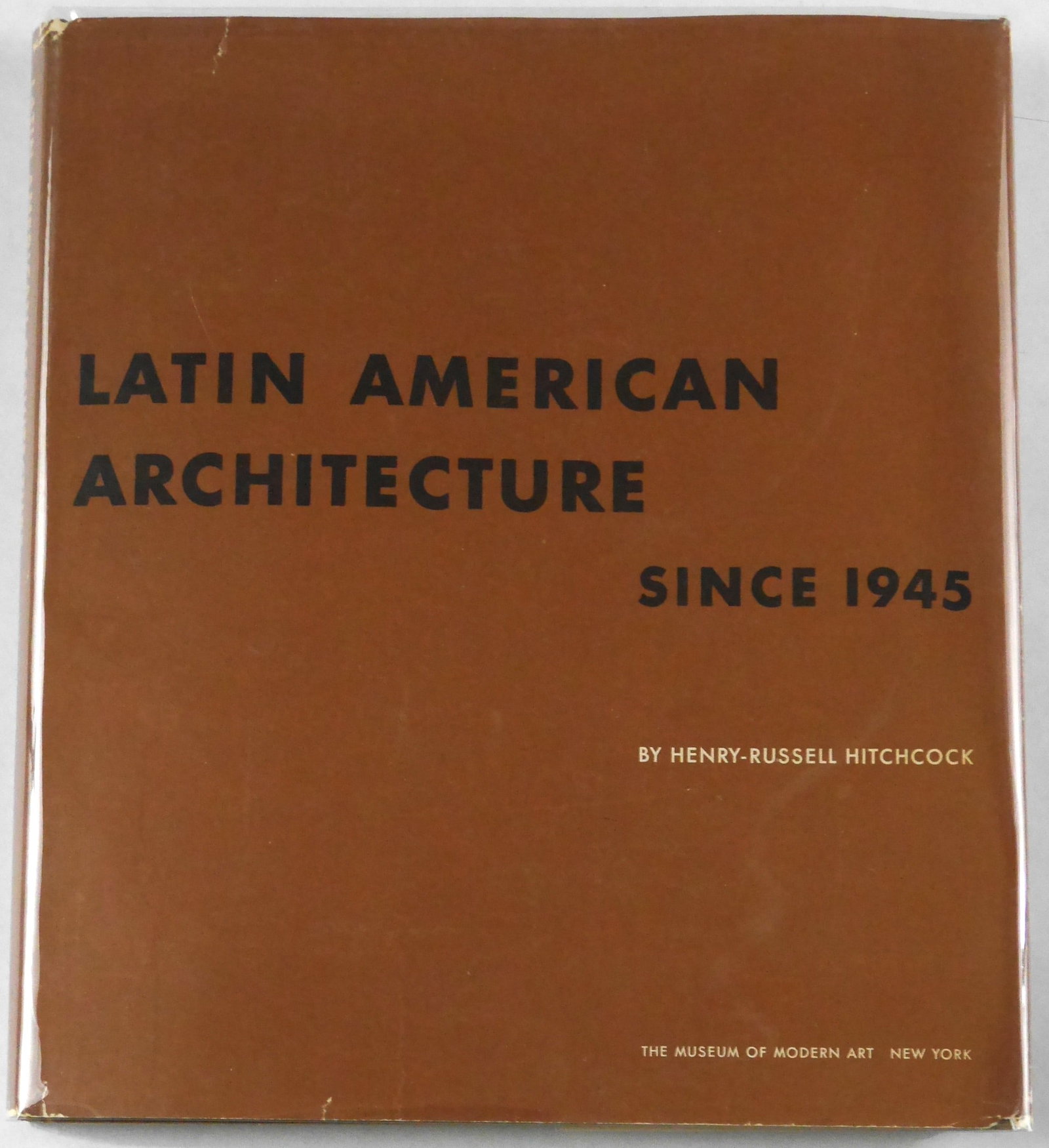 Hitchcock, Henry-Russell; Latin American Architecture Since 1945 [1955 Museum of Modern Art 1ST ED]: Museum of Modern Art, 1955. Hardcover in printed dust jacket. First Edition, First Printing. 11 x 9 inches. 199 pages with numerous black and white photographic images throughout and complimentary tex