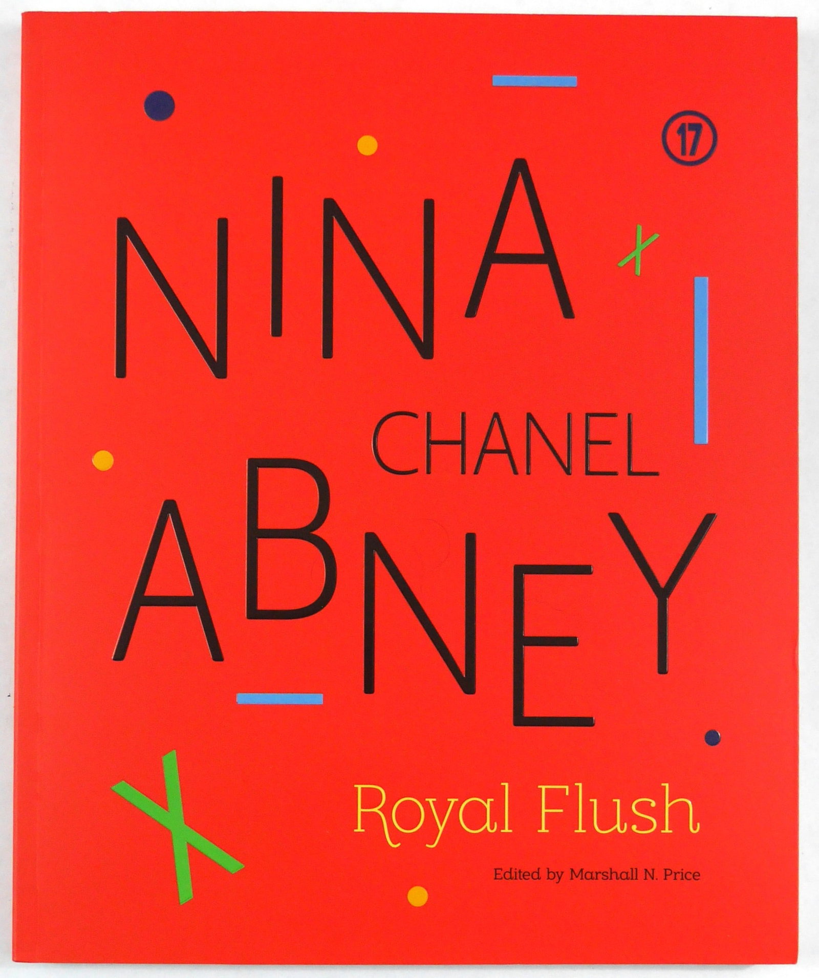 Nina Chanel Abney, Royal Flush [2017 1ST EDITION]: Duke University Press, 2017. Softcover in illustrated wrappers. First Edition, First Printing. 12 x 9 inches. 125 pages filled with color illustrations with several accompanying essays throughou