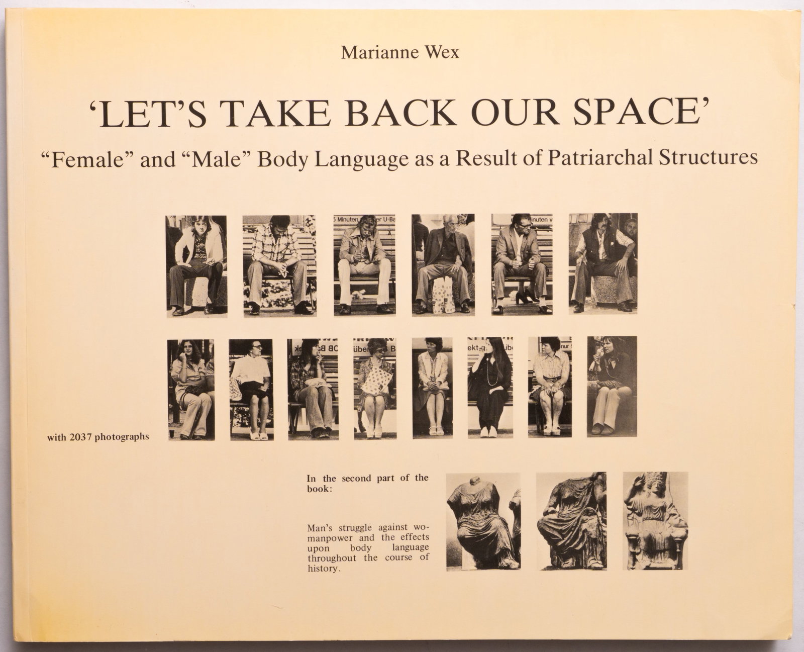 Wex, Marianne; 'Let's Take Back Our Space': Female and Male Body Language as a Result of Patriarchy: Frauenliteratur Verlag, 1984. Softcover with photoillustrated covers. First Edition, First Printing in English. 366 pages profusely illustrated with 2037 b/w photographs that display different and sim