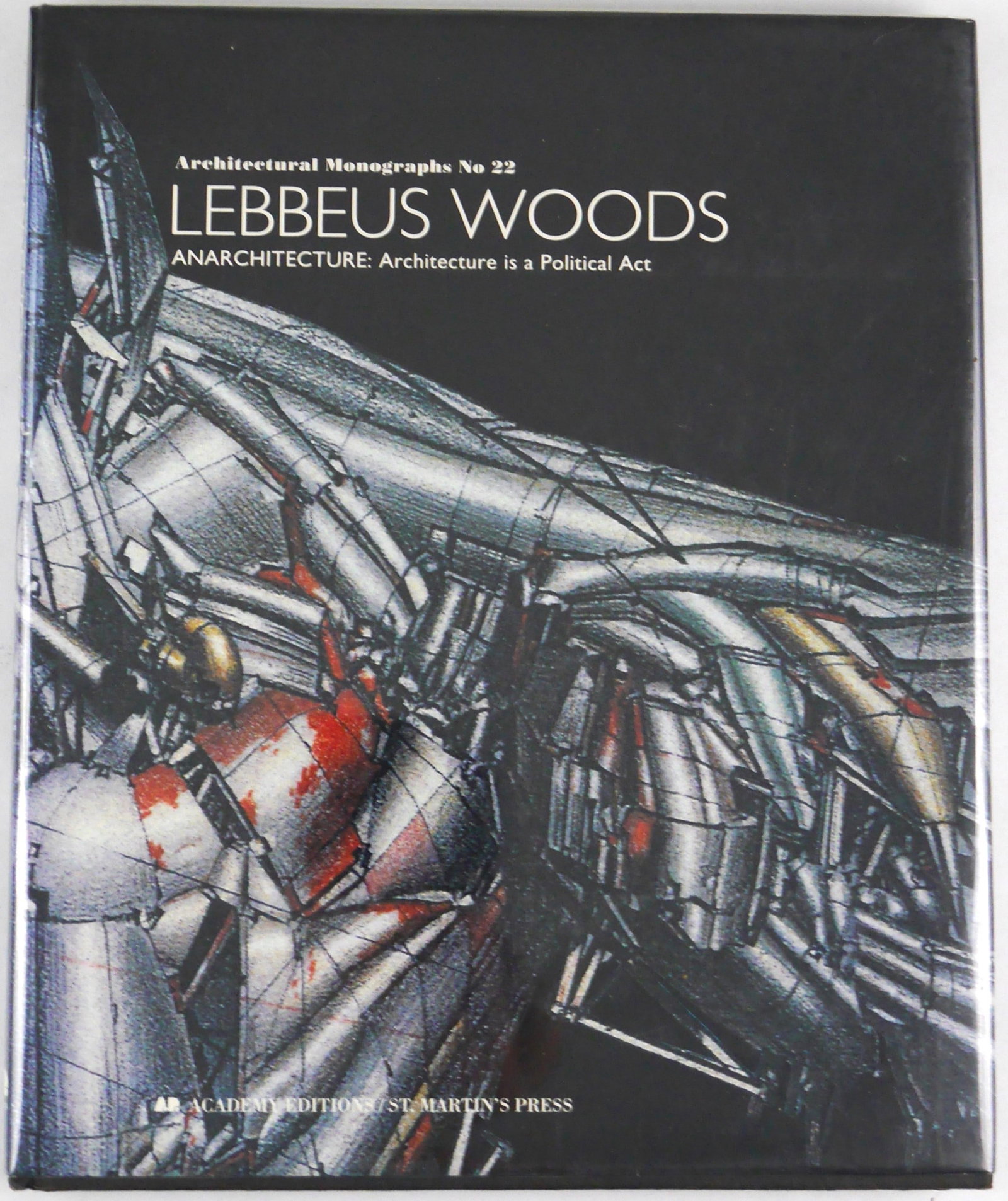 Lebbeus Woods Anarchitecture: Architecture is a political act (Architectural Monographs No 22): St. Martin's Press, 1992. Hardcover in pictorial dust jacket. First Edition, First Printing. 15 x 12 inches. 144 pages with numerous illustrations throughout in color and black and white with accompan