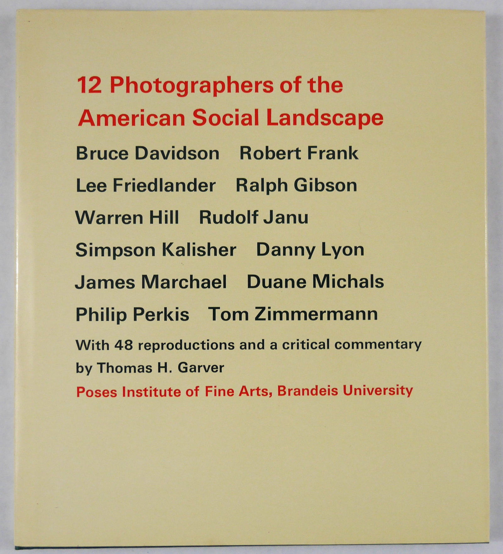 Garver, Thomas H.; 12 Photographers of the American Social Landscape [1967 1ST EDITION HARDCOVER]: New York: October House, 1967.? Hardcover in printed dust jacket. First edition, First Printing.? 9 x 8 inches.? 60 pages with numerous black and white photographic images throughout by Bruce Davidson