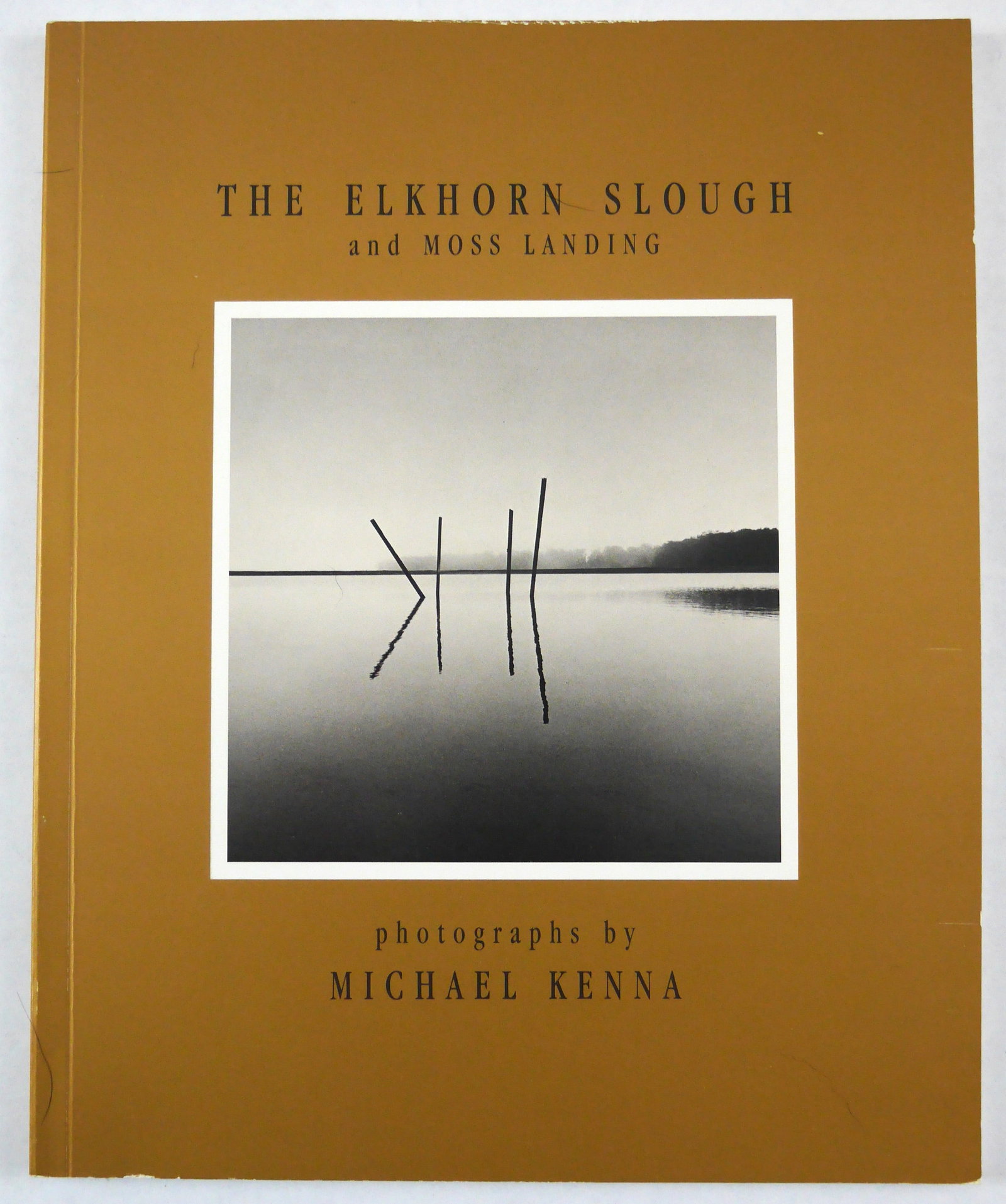 Kenna, Michael; The Elkhorn Slough and Moss Landing [1991 1ST EDITION 1ST PRINTING - FINE] (1 of 6)