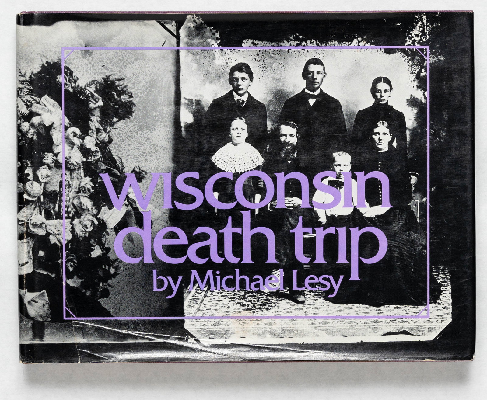 Lesy, Michael; Wisconsin Death Trip [1973 1ST EDITION & 1ST PRINTING] (1 of 11)