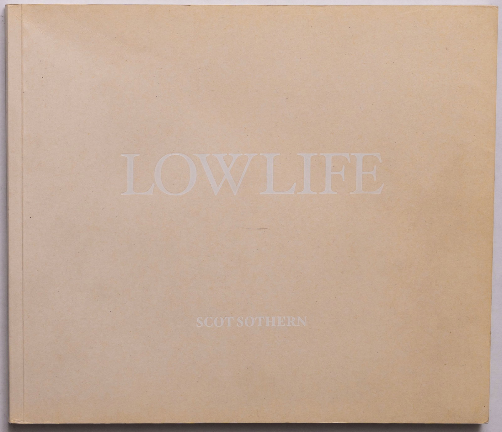 Sothern, Scott; Lowlife [RARE 2011 1ST LIMITED EDITION 1/200]: Stanley Barker, London, 2011. Softcover. First Edition, First Printing. Limited edition of only 200 copies (stated). Unpaginated with circa 90 pages and 44 black and white images. The British Journal 