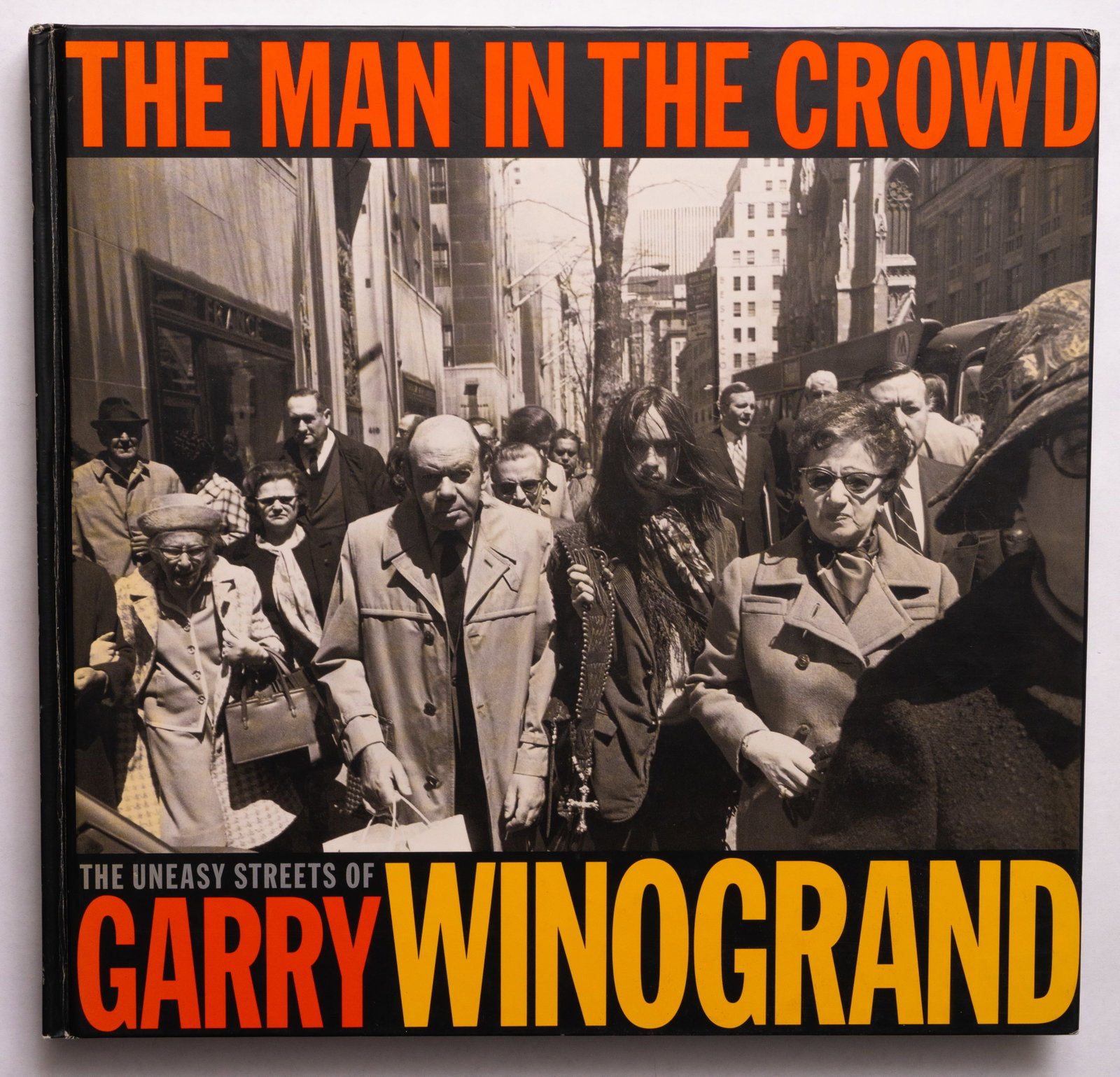 Winogrand, Gary; The Man in the Crowd The Streets of Garry Winogrand [1999 1ST ED 1ST PRINT] (1 of 6)