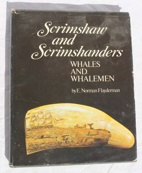 Scrimshaw and Scrimshanders Whales and Whalemen r: Scrimshaw and Scrimshanders Whales and Whalemen reference book by E. Norman Flayderman published 1972
