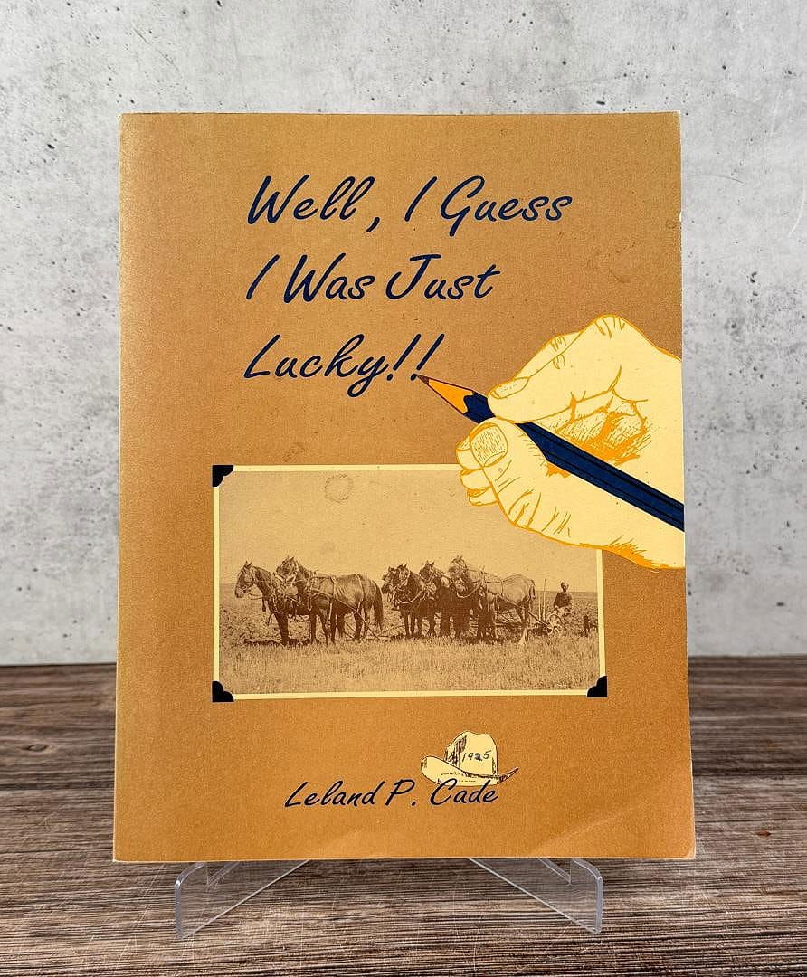 Well I Guess I Was Just Lucky Author Signed: 1992, Leland P. Cade. Author signed.