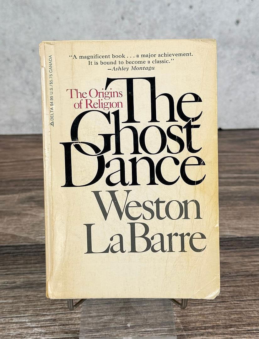 The Origins of Religion The Ghost Dance: Weston La Barre. 1972