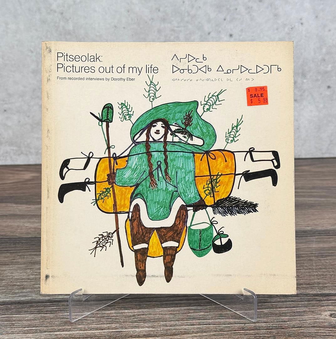 Pitseolak: Pictures out of my Life: From recorded interviews by Dorothy Eber. 1978