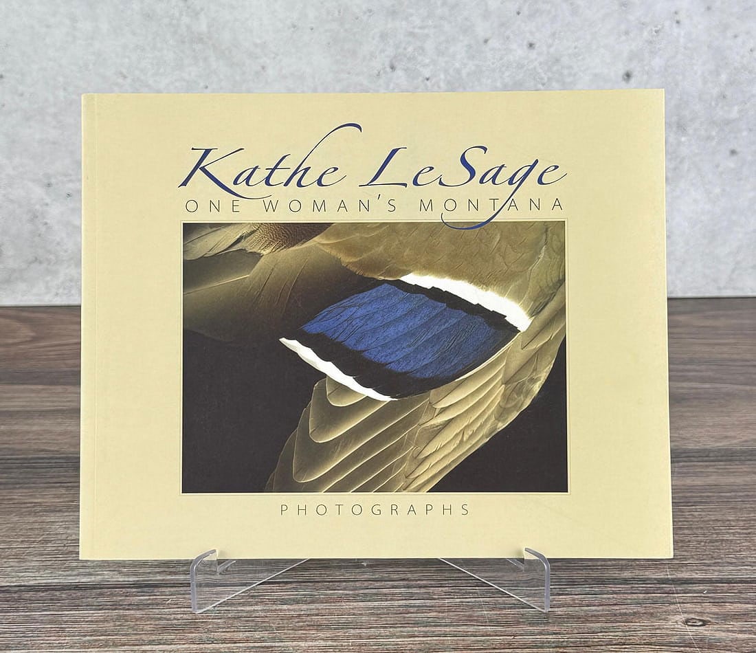 Kathe LeSage One Woman's Montana Signed: Photographs. 1st edition, 2007.