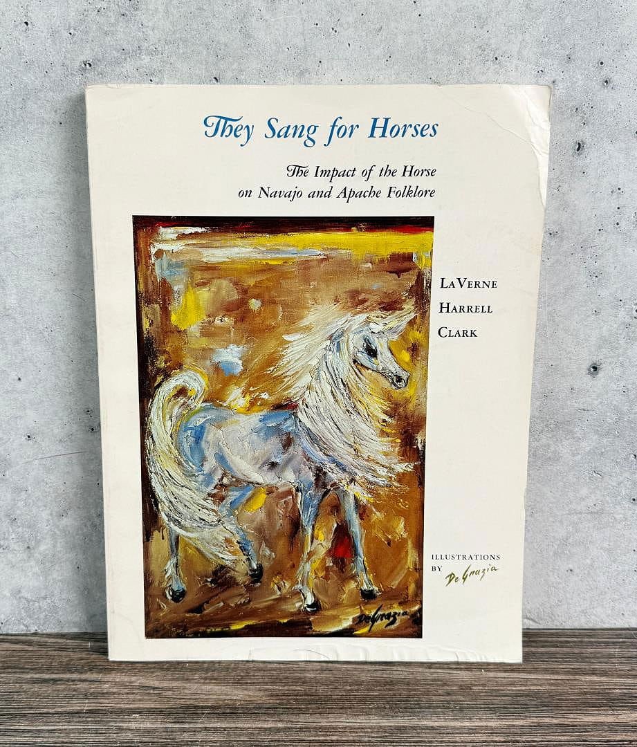 They Sang for Horses: The impact of the horse on Navajo and Apache Folklore. La Verne Harrell Clark. 1966.