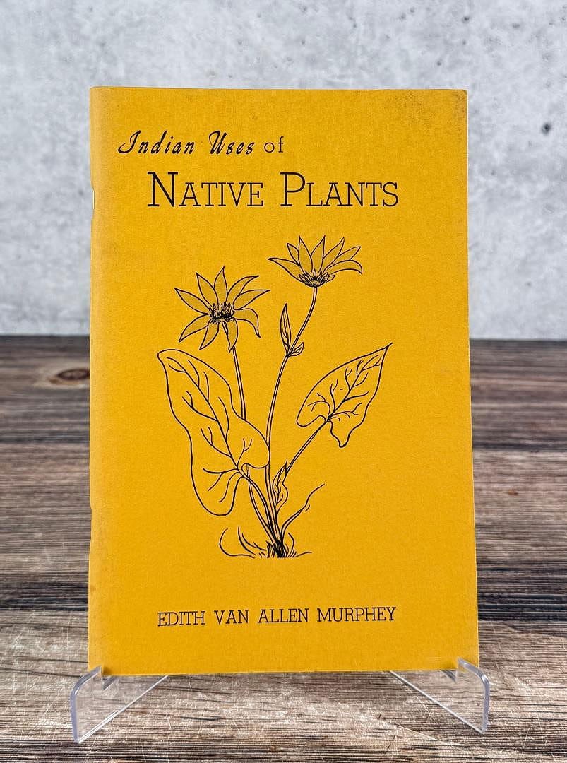 Indian Uses of Native Plants: Edith Van Allen Murphy. 1959