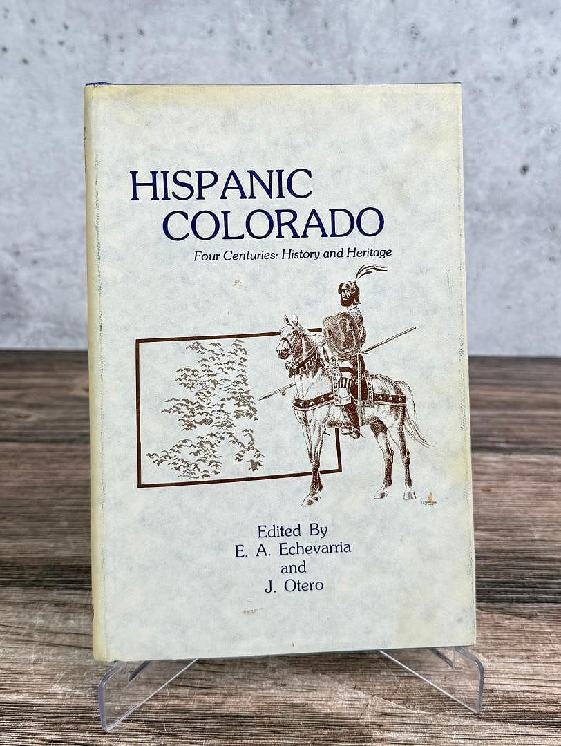 Hispanic Colorado Signed: Four Centuries: History and Heritage. Edited by E.A. Echevarria and J. Otero. 1st edition, 1976.
