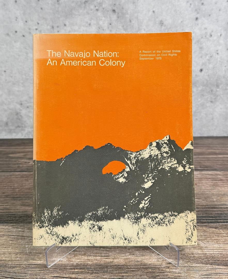 The Navajo Nation: An American Colony: US Commission on Civil Rights. September 1975.