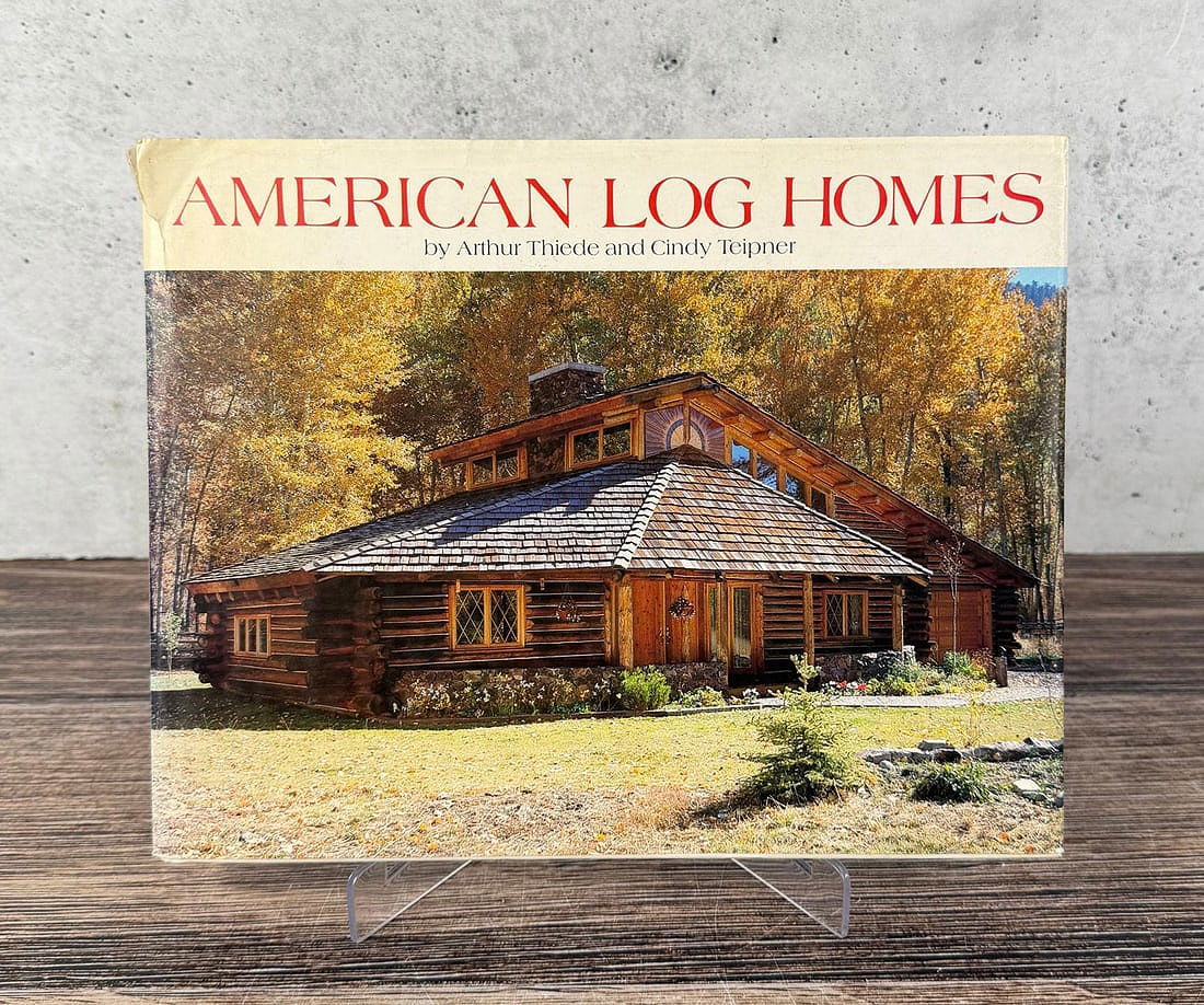 American Log Homes: Arthur Thiede and Cindy Teipner. 1986.