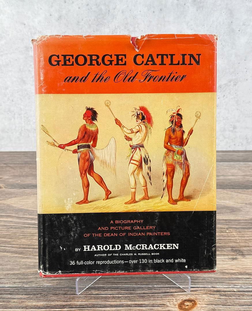 George Catlin and the Old Frontier: Harold McCracken, 1959. 1st edition.