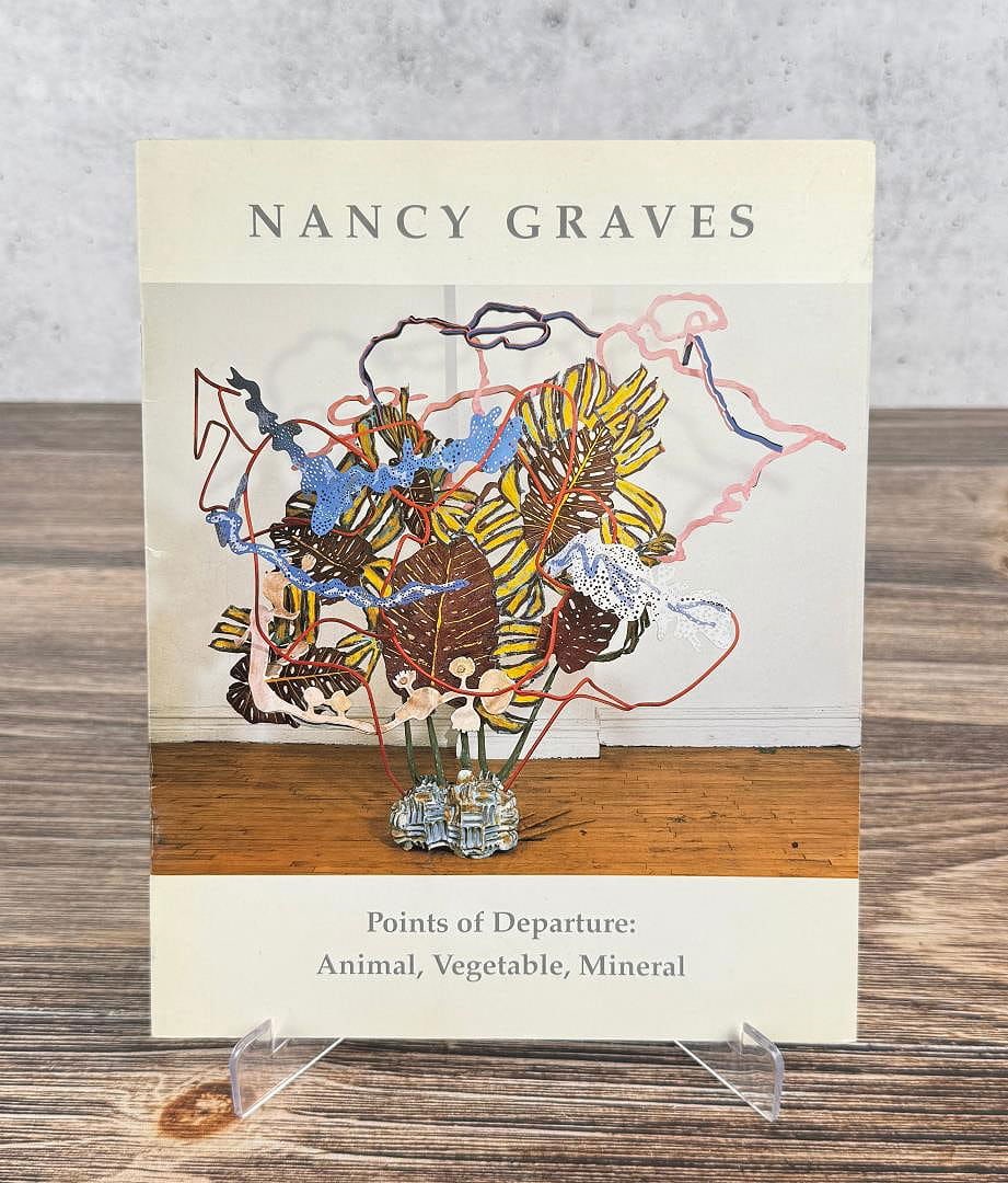 Nancy Graves Points of Departure: Animal, Vegetable and Mineral. John Yau, 2000.