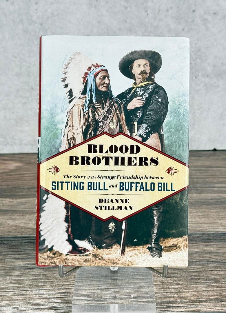 Blood Brothers: The Story of the Strange Friendship between SITTING BULL and BUFFALO BILL. By Deanne Stillman. 1st edition, 2017.