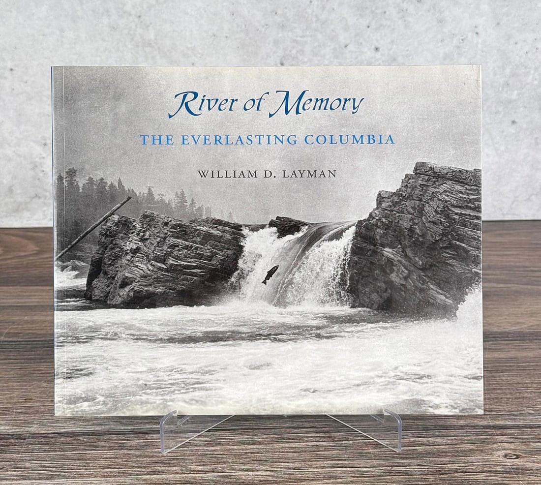 River of Memory: The everlasting Columbia. William D Layman. 2006.