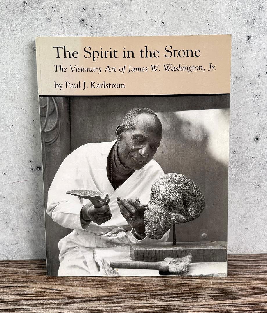 The Spirit in the Stone: The Visionary Art of James W Washington, Jr by Paul J Karlstrom. 1989.