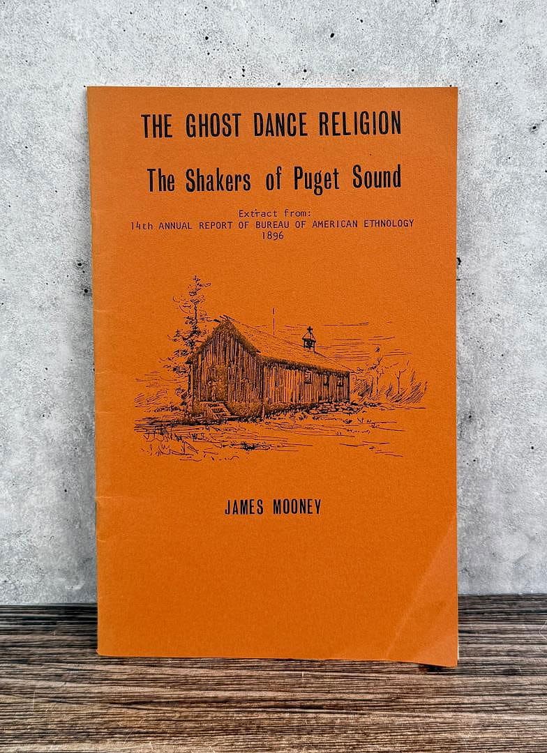 The Ghost Dance Religion: The Shakers of Puget Sound. James Mooney. Seventh Edition. 1981.