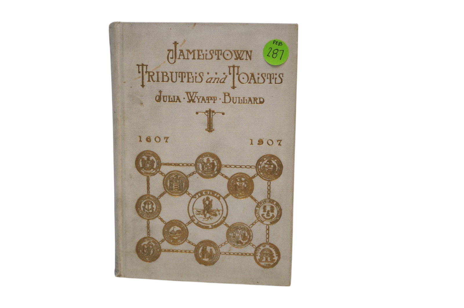 JAMESTOWN TRIBUTES AND TOASTS BY JULIA WYATT BULLARD 1907 EDITION (1 of 3)