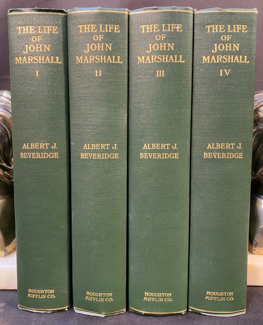 THE LIFE OF JOHN MARSHALL BY ALFRED BEVERIDGE - 4 VOLUMES, 1916: New York. 1916. Houghton, Mifflin and Company, Publishers. A complete set of 4. All volumes are in Very Good+ condition. All volumes without dust jackets. Green and cloth bindings that gold embossed o