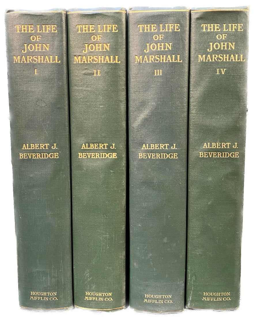 THE LIFE OF JOHN MARSHALL BY ALFRED BEVERIDGE - 4 VOLUMES, 1916: New York. 1916. Houghton, Mifflin and Company, Publishers. A complete set of 4. All volumes are in Very Good+ condition. All volumes without dust jackets. Green and cloth bindings that gold embossed o