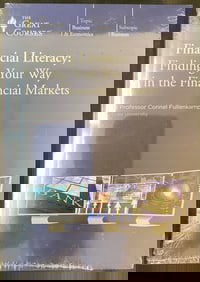 THE GREAT COURSES SERIES, FINANCIAL LITERACY: FINDING YOUR WAY IN THE FINANCIAL MARKETS