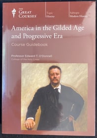 THE GREAT COURSES SERIES – AMERICA IN THE GILDED AGE AND PROGRESSIVE ERA