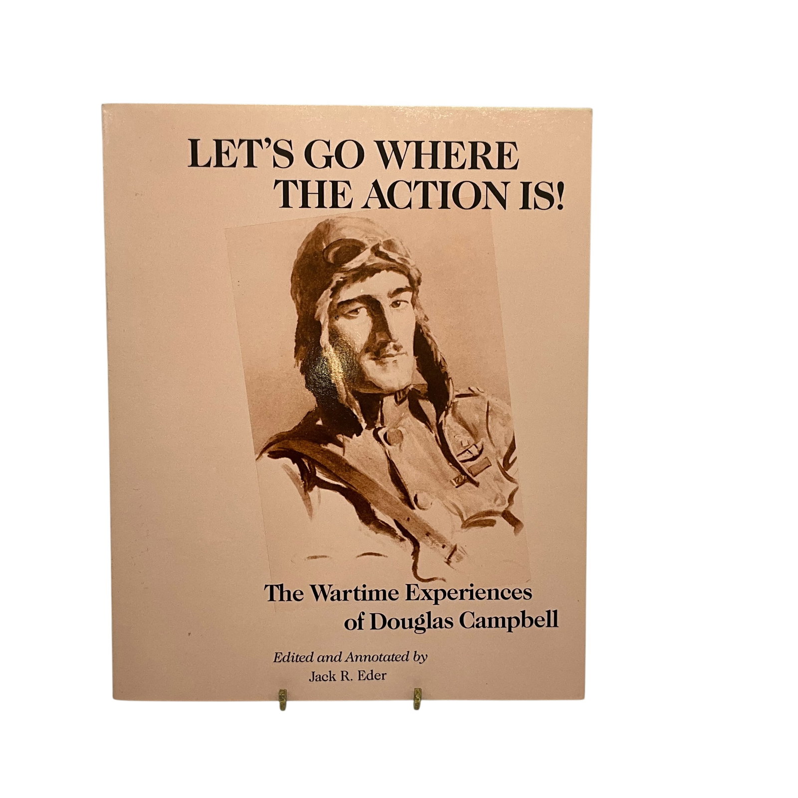 Autographed Copy - Wartime Experiences of Douglas Campbell: Let's Go Where the Action Is! The Wartime Experiences of Douglas Campbell. Autographed copy in great condition. See photos.