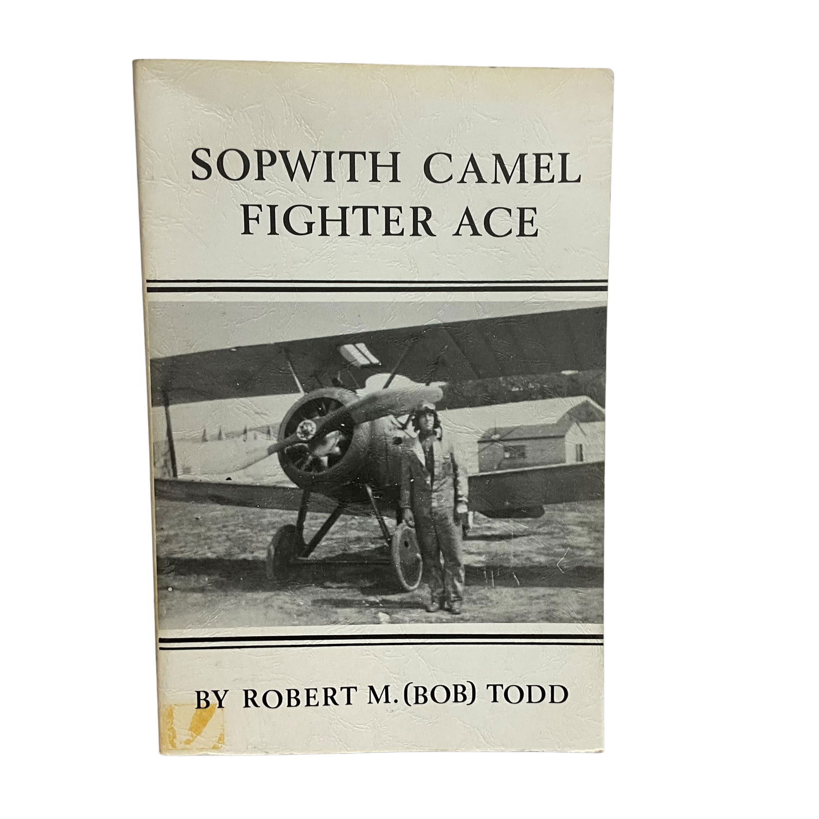 Sopwith Camel Fighter Ace  By Robert M. (Bob) Todd, Copyright 1978 (1 of 6)