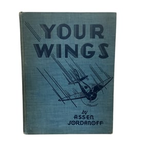 Your Wings by Assen Jordanoff; Copyright 1936.  Signed by Author.