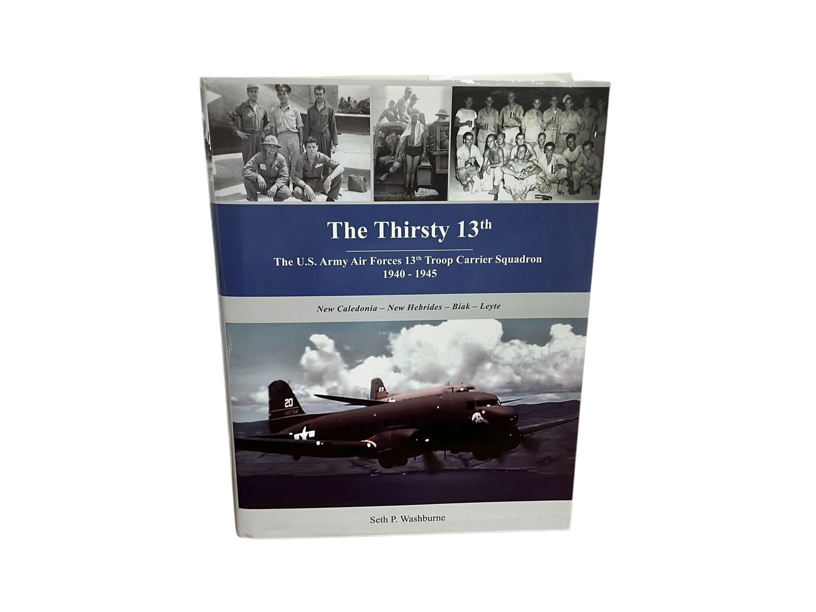 The Thirsty 13th : US Army 13th Troop Carrier Squadron 1st Edition (1 of 3)