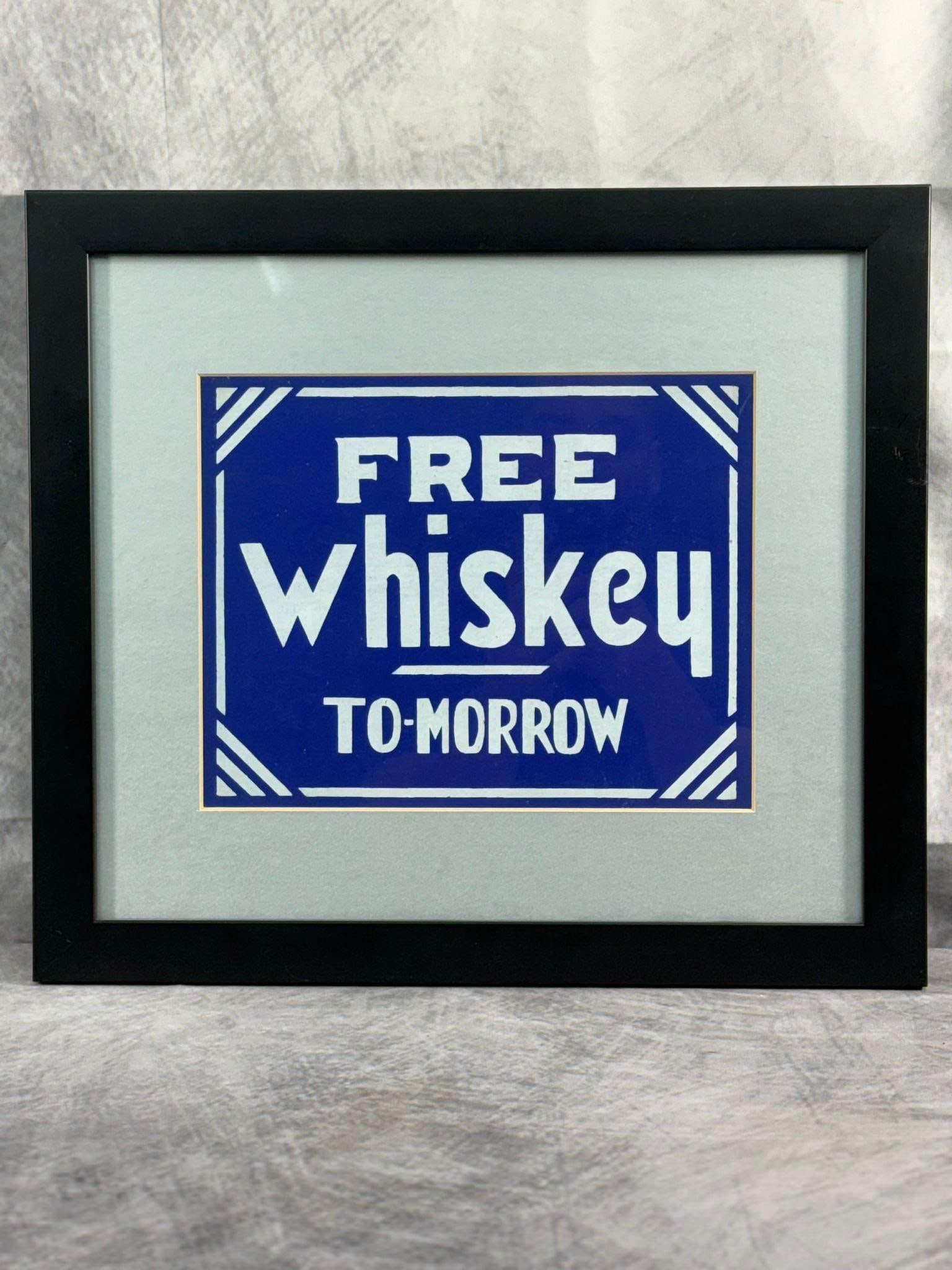 "Free Whiskey To-morrow" sign: "Free Whiskey tomorrow" sign, H15in L17in approx