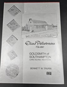 Elias Pelletreau 1726-1810 Goldsmith of South Hampton Long Island New York by Robert W Troup