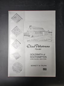 Elias Pelletreau 18th Century Goldsmith of Southampton New York by E. Baldwin Smith