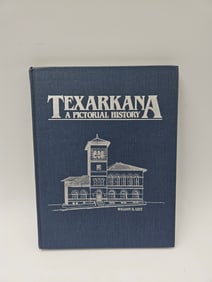 Texarkana: A Pictorial History by William D. Leet