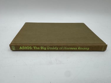 Adios: The Big Daddy of Harness Racing by Marie Hill