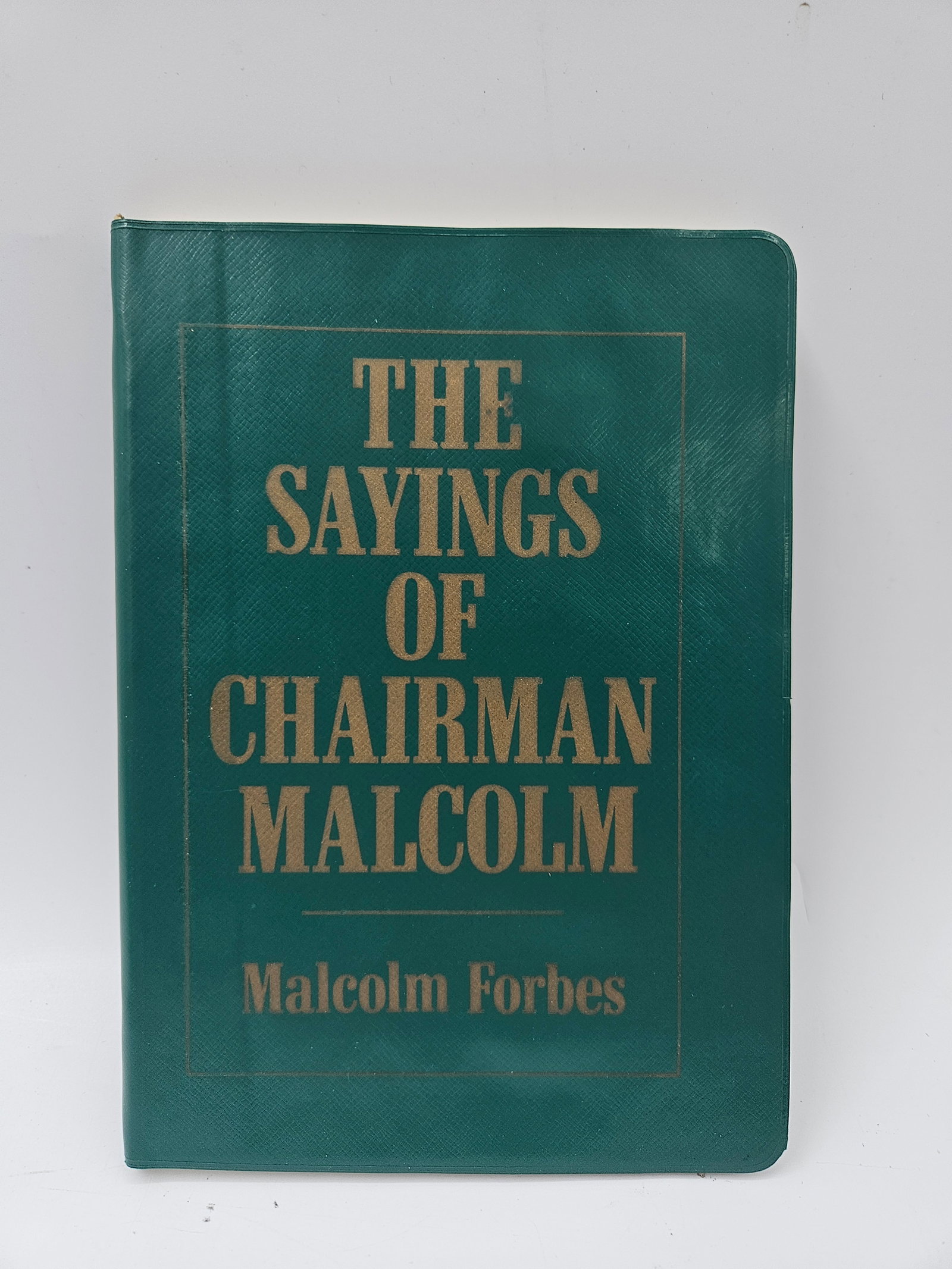 RARE The Sayings of Chairman Malcolm by Malcolm Forbes — Signed Copy (1978): Hardcover edition of The Sayings of Chairman Malcolm personally inscribed and signed by Malcolm Forbes in December 1978. A collectible piece of business and publishing history from the iconic For