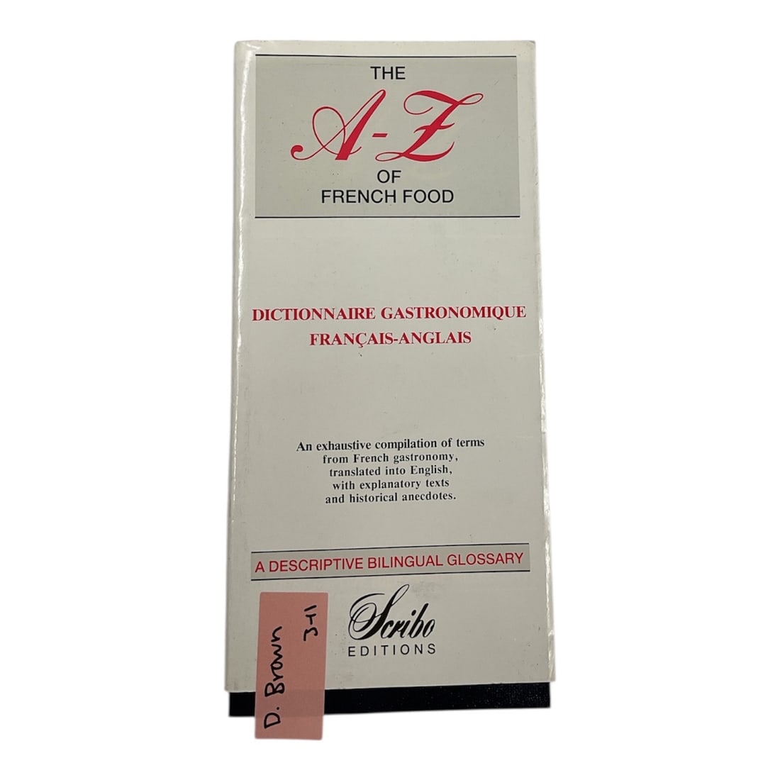 The A-Z of French Food Dictionary A Descriptive Bilingual Glossary Scribo Editions 1995 Fourth: Compact reference guide titled The A-Z of French Food, a descriptive bilingual glossary translating French gastronomic terms into English. Published by Scribo Editions in 1995, this fourth edition ser