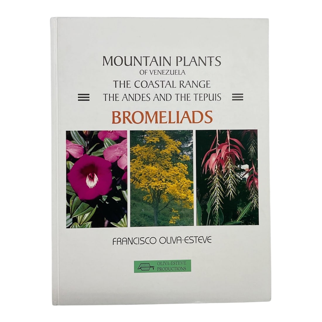 Mountain Plants of Venezuela The Coastal Range The Andes and the Tepuis Bromeliads by Francisco (1 of 4)